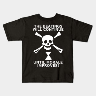 The Beatings Will Continue Until Morale Improves Kids T-Shirt